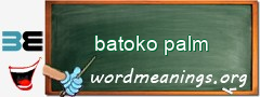 WordMeaning blackboard for batoko palm